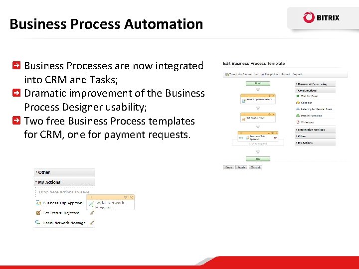 Business Process Automation Business Processes are now integrated into CRM and Tasks; Dramatic improvement