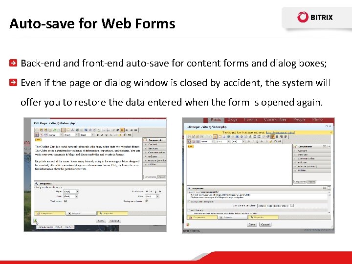 Auto-save for Web Forms Back-end and front-end auto-save for content forms and dialog boxes;