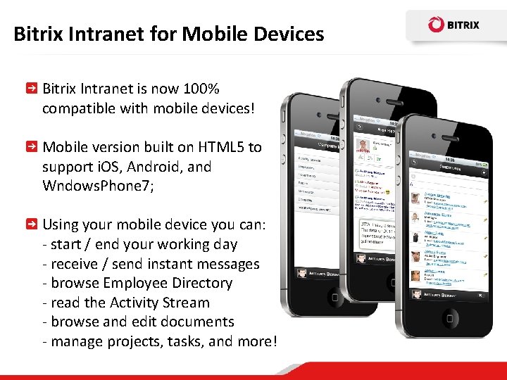 Bitrix Intranet for Mobile Devices Bitrix Intranet is now 100% compatible with mobile devices!