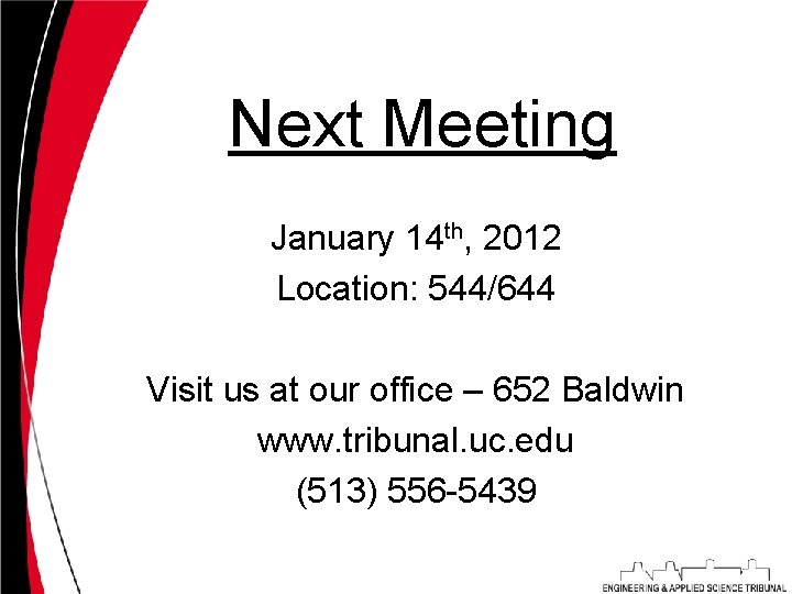 Next Meeting January 14 th, 2012 Location: 544/644 Visit us at our office –