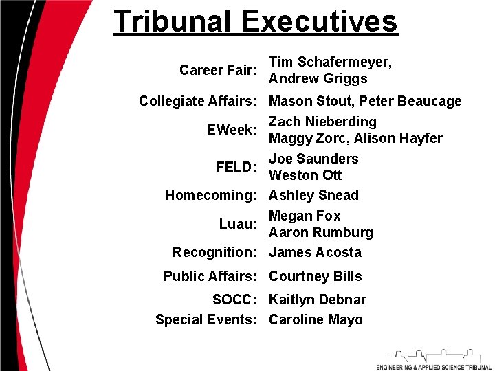 Tribunal Executives Career Fair: Tim Schafermeyer, Andrew Griggs Collegiate Affairs: Mason Stout, Peter Beaucage