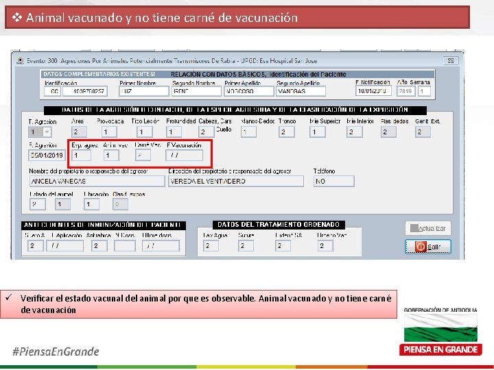 v Animal vacunado y no tiene carné de vacunación ü Verificar el estado vacunal