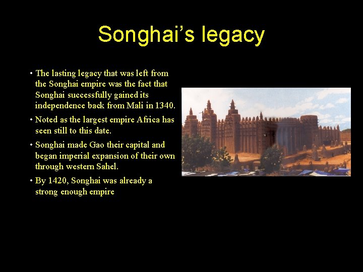 Songhai’s legacy • The lasting legacy that was left from the Songhai empire was