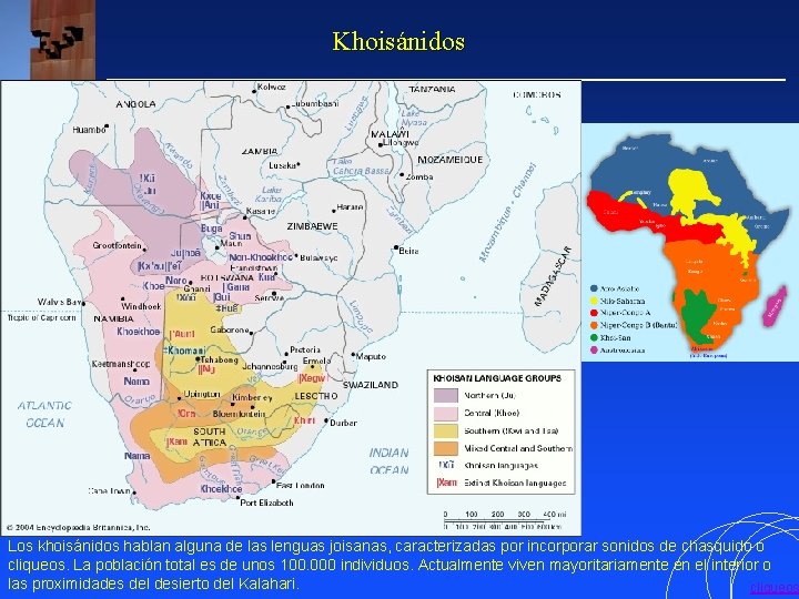 Khoisánidos Los khoisánidos hablan alguna de las lenguas joisanas, caracterizadas por incorporar sonidos de