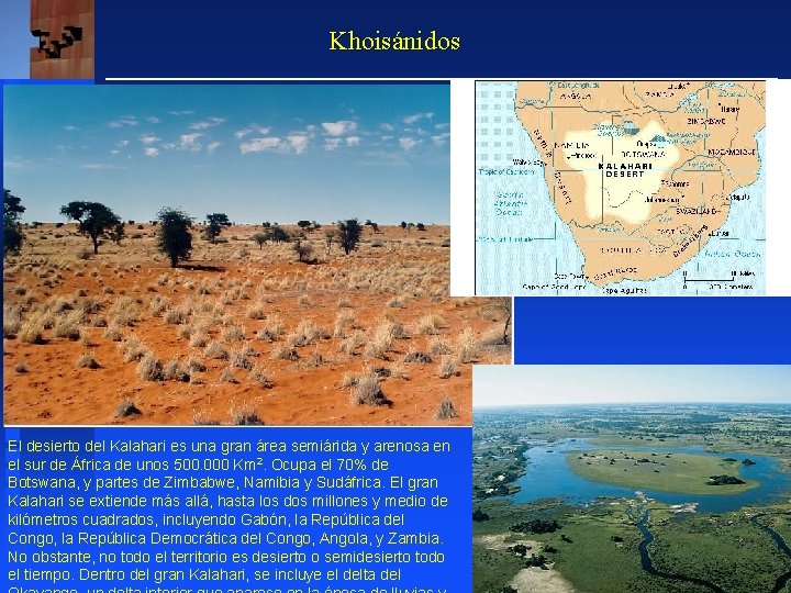 Khoisánidos El desierto del Kalahari es una gran área semiárida y arenosa en el