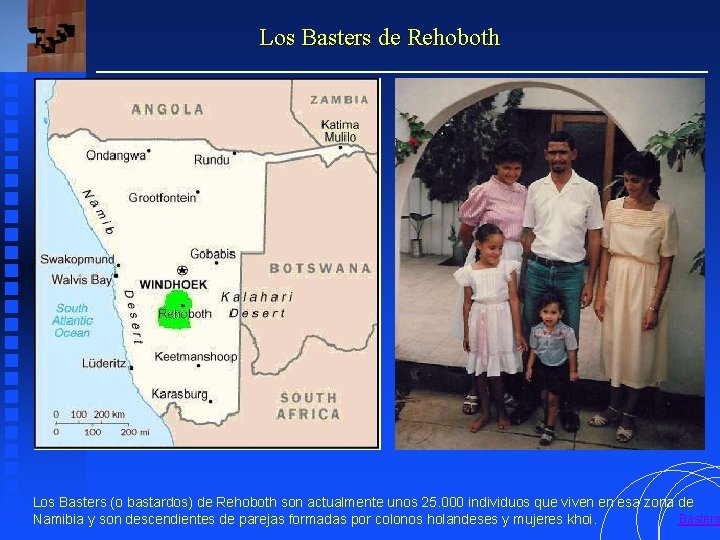 Los Basters de Rehoboth Los Basters (o bastardos) de Rehoboth son actualmente unos 25.