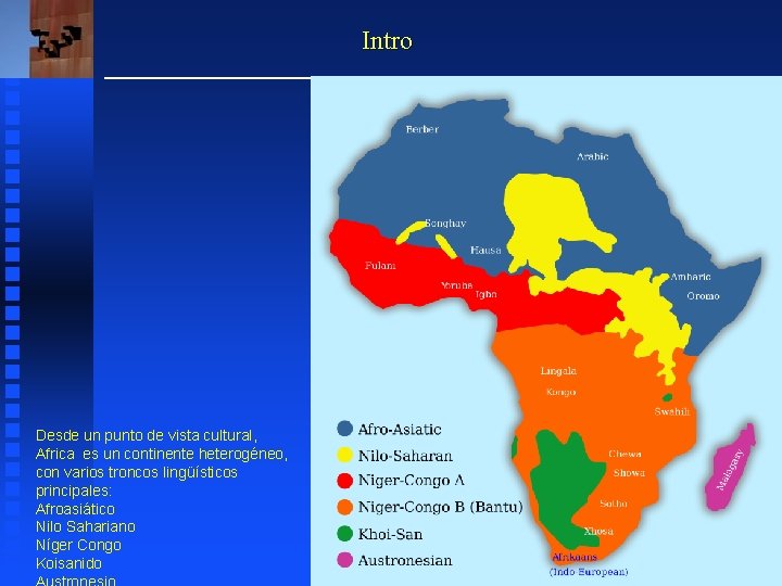 Intro Desde un punto de vista cultural, Africa es un continente heterogéneo, con varios