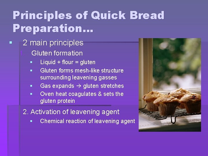 Principles of Quick Bread Preparation… § 2 main principles 1. Gluten formation § §