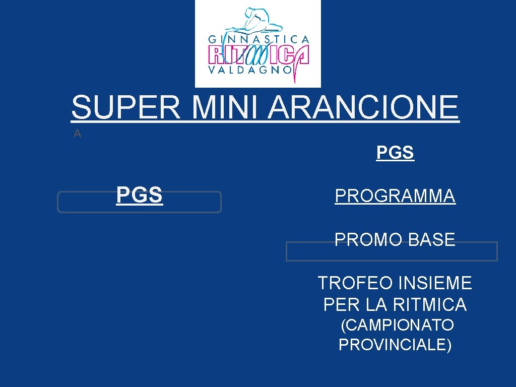 SUPER MINI ARANCIONE A PGS PROGRAMMA PROMO BASE TROFEO INSIEME PER LA RITMICA (CAMPIONATO