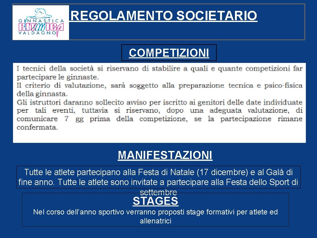 REGOLAMENTO SOCIETARIO COMPETIZIONI MANIFESTAZIONI Tutte le atlete partecipano alla Festa di Natale (17 dicembre)