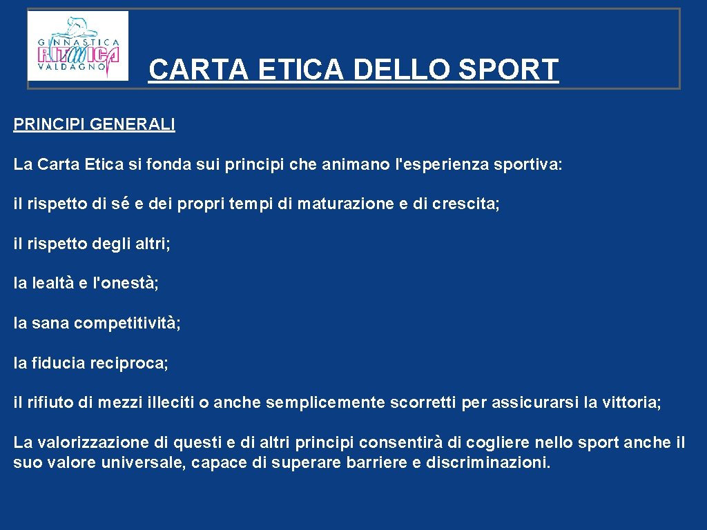 CARTA ETICA DELLO SPORT PRINCIPI GENERALI La Carta Etica si fonda sui principi che