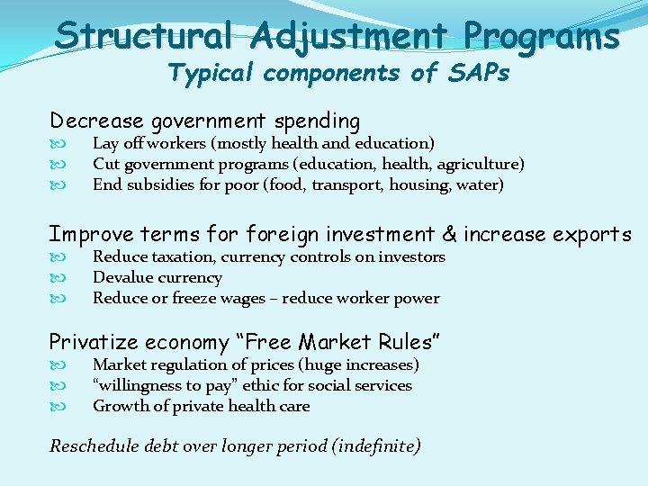 Structural Adjustment Programs Typical components of SAPs Decrease government spending Lay off workers (mostly