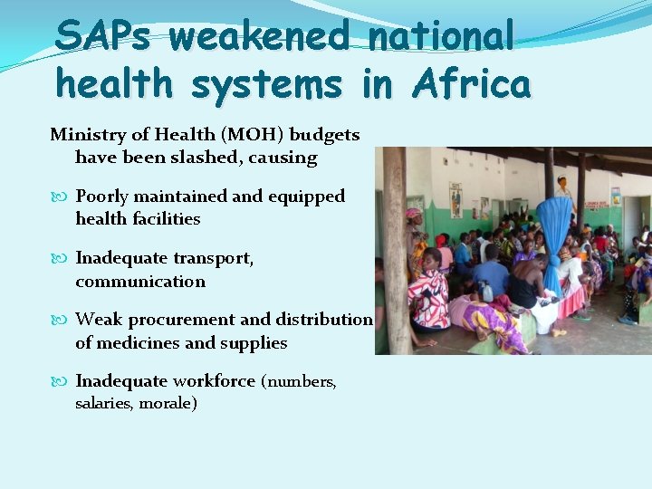 SAPs weakened national health systems in Africa Ministry of Health (MOH) budgets have been
