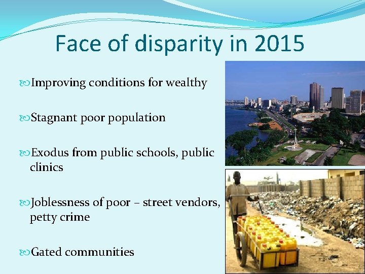 Face of disparity in 2015 Improving conditions for wealthy Stagnant poor population Exodus from
