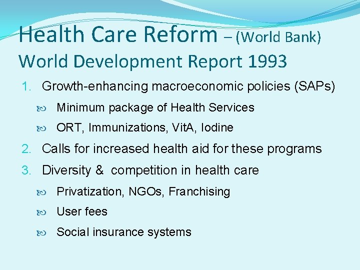 Health Care Reform – (World Bank) World Development Report 1993 1. Growth-enhancing macroeconomic policies