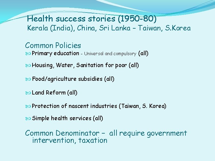 Health success stories (1950 -80) Kerala (India), China, Sri Lanka – Taiwan, S. Korea