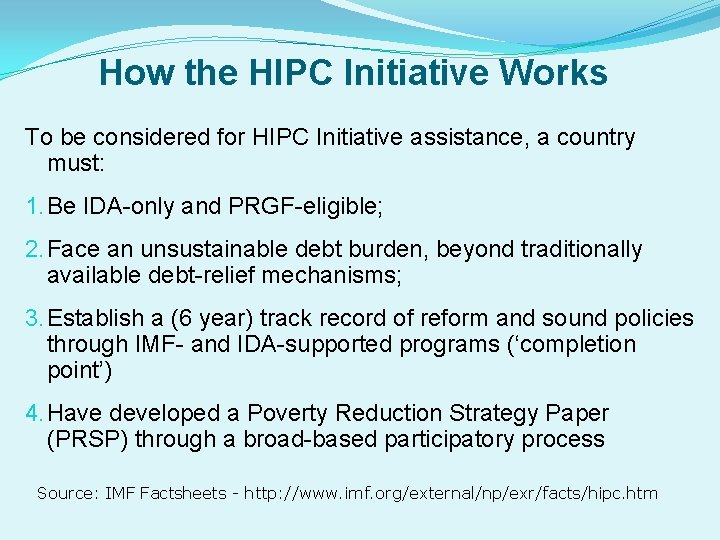 How the HIPC Initiative Works To be considered for HIPC Initiative assistance, a country