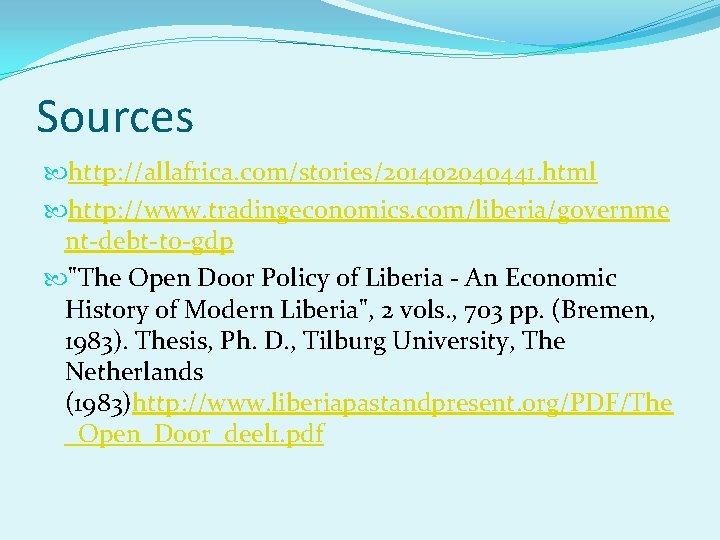 Sources http: //allafrica. com/stories/201402040441. html http: //www. tradingeconomics. com/liberia/governme nt-debt-to-gdp "The Open Door Policy