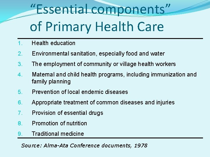 “Essential components” of Primary Health Care 1. Health education 2. Environmental sanitation, especially food