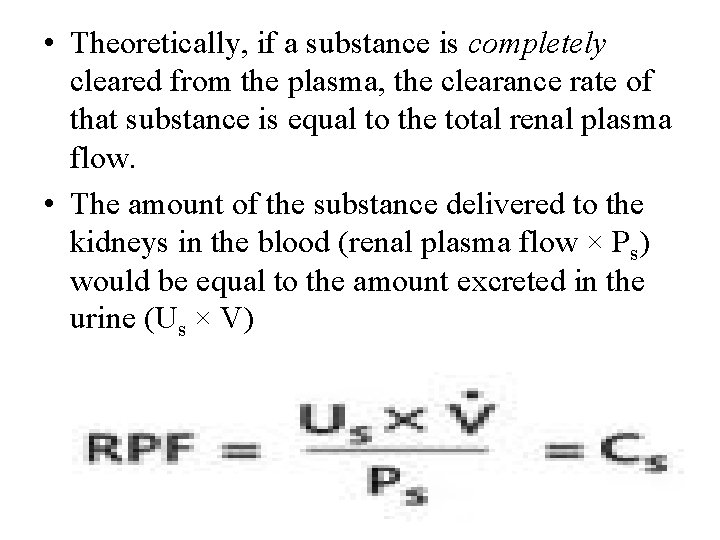  • Theoretically, if a substance is completely cleared from the plasma, the clearance