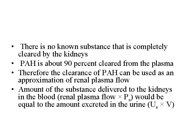  • There is no known substance that is completely cleared by the kidneys