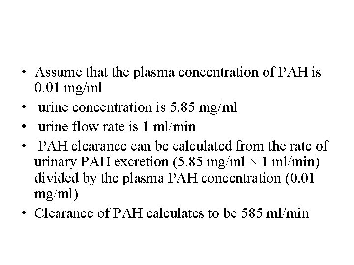  • Assume that the plasma concentration of PAH is 0. 01 mg/ml •