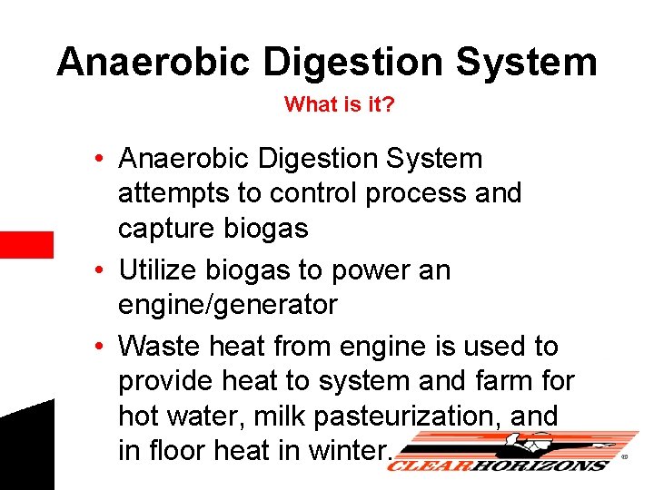 Anaerobic Digestion System What is it? • Anaerobic Digestion System attempts to control process