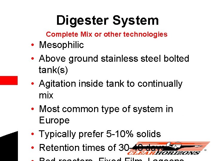 Digester System Complete Mix or other technologies • Mesophilic • Above ground stainless steel