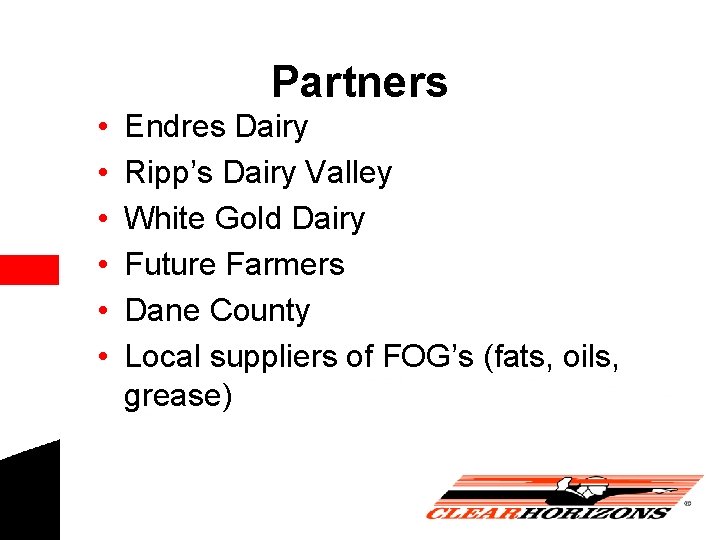 Partners • • • Endres Dairy Ripp’s Dairy Valley White Gold Dairy Future Farmers