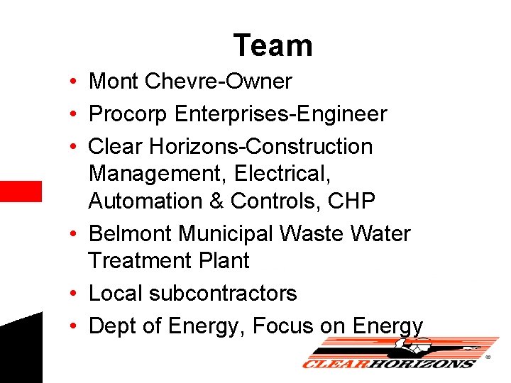 Team • Mont Chevre-Owner • Procorp Enterprises-Engineer • Clear Horizons-Construction Management, Electrical, Automation &