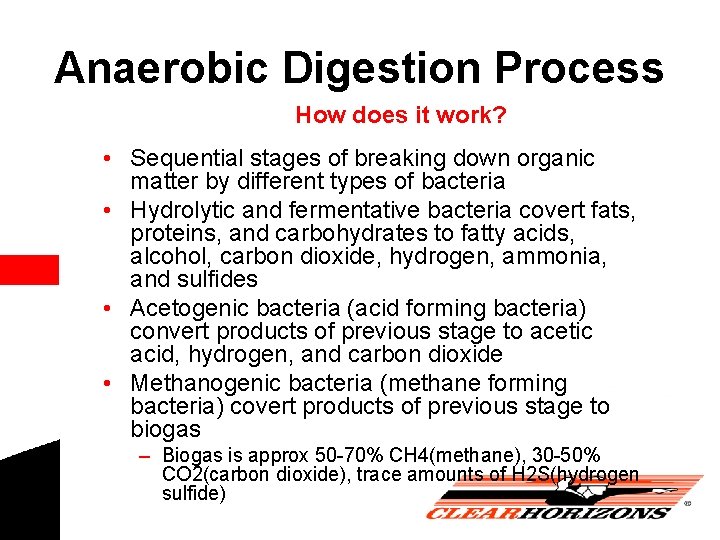 Anaerobic Digestion Process How does it work? • Sequential stages of breaking down organic