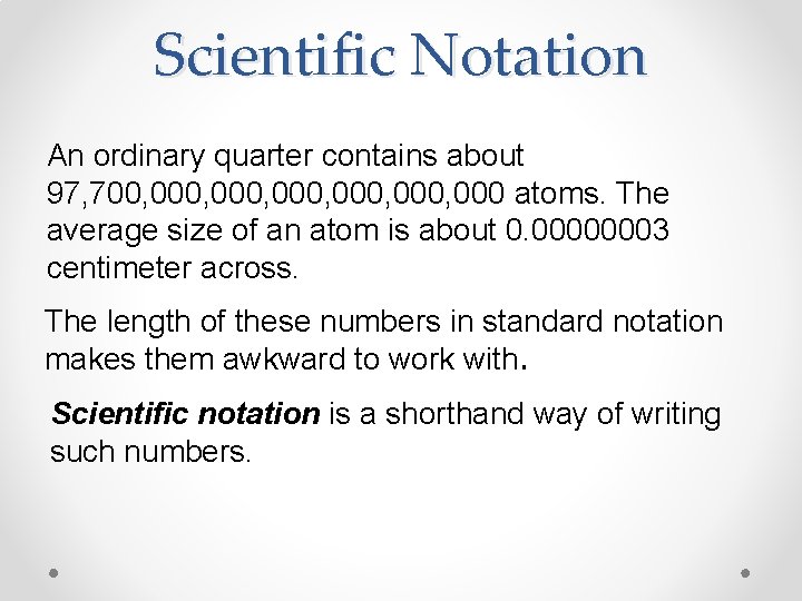 Scientific Notation An ordinary quarter contains about 97, 700, 000, 000 atoms. The average
