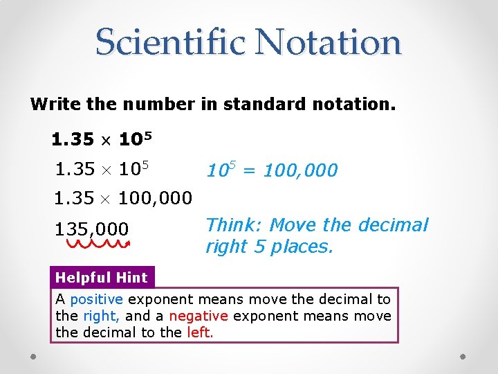 Scientific Notation Write the number in standard notation. 1. 35 105 1. 35 10