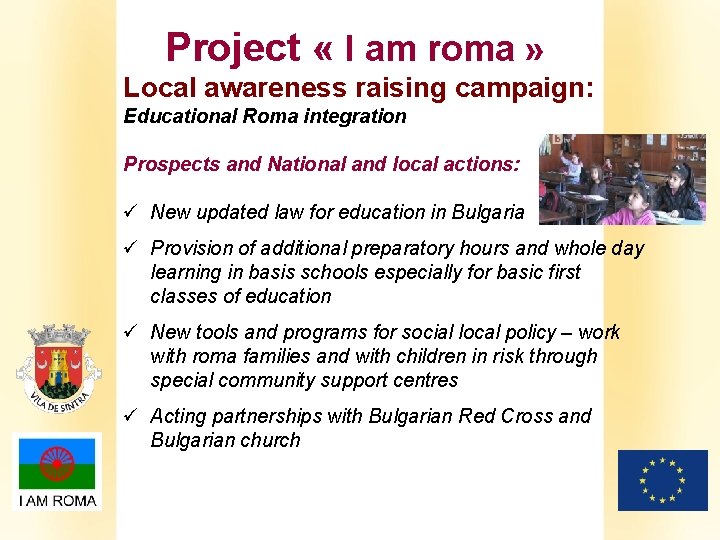 Project « I am roma » Local awareness raising campaign: Educational Roma integration Prospects