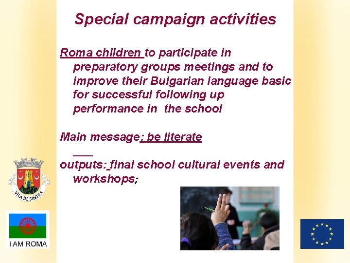 Special campaign activities Roma children to participate in preparatory groups meetings and to improve