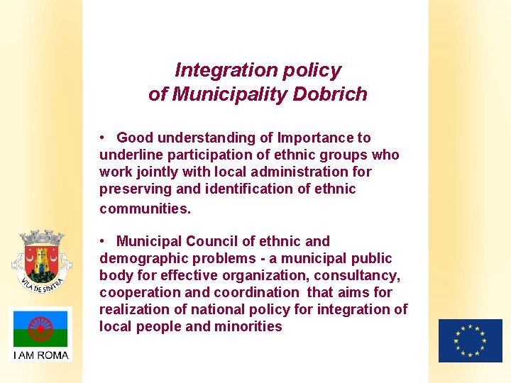 Integration policy of Municipality Dobrich • Good understanding of Importance to underline participation
