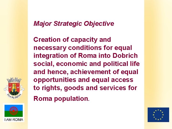 Major Strategic Objective Creation of capacity and necessary conditions for equal integration of Roma