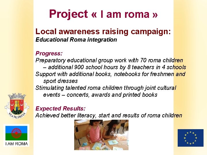 Project « I am roma » Local awareness raising campaign: Educational Roma integration Progress: