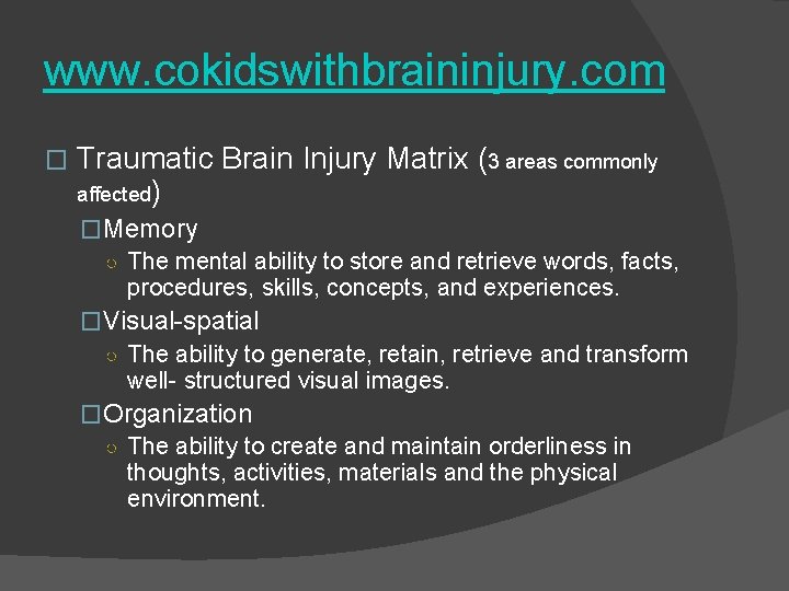 www. cokidswithbraininjury. com � Traumatic Brain Injury Matrix (3 areas commonly affected) �Memory ○