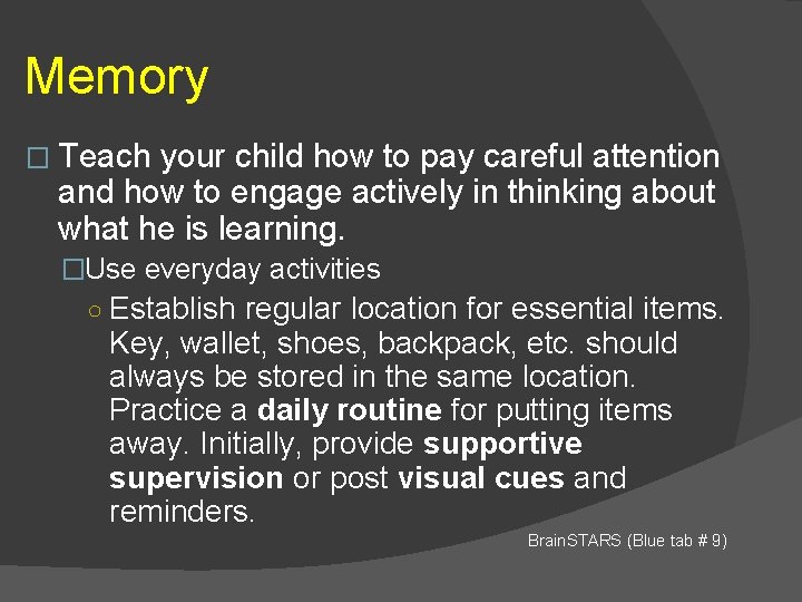 Memory � Teach your child how to pay careful attention and how to engage