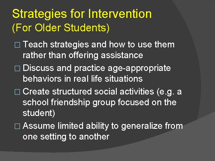 Strategies for Intervention (For Older Students) � Teach strategies and how to use them