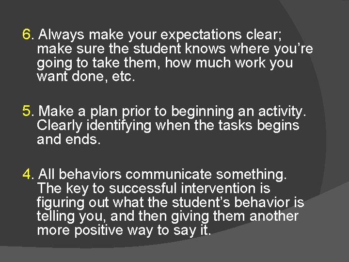 6. Always make your expectations clear; make sure the student knows where you’re going