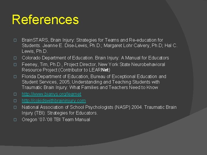 References � � � � Brain. STARS, Brain Injury: Strategies for Teams and Re-education