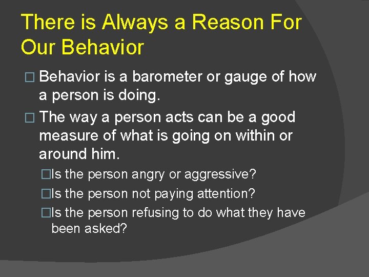 There is Always a Reason For Our Behavior � Behavior is a barometer or