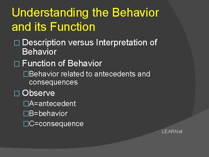 Understanding the Behavior and its Function � Description versus Interpretation of Behavior � Function
