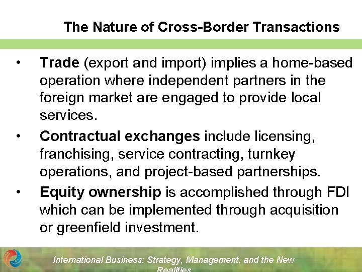 The Nature of Cross-Border Transactions • • • Trade (export and import) implies a