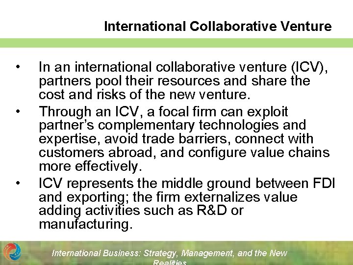 International Collaborative Venture • • • In an international collaborative venture (ICV), partners pool