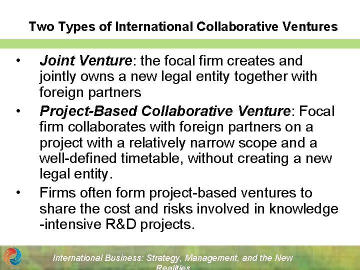 Two Types of International Collaborative Ventures • • • Joint Venture: the focal firm