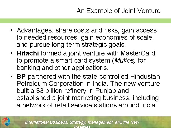 An Example of Joint Venture • Advantages: share costs and risks, gain access to