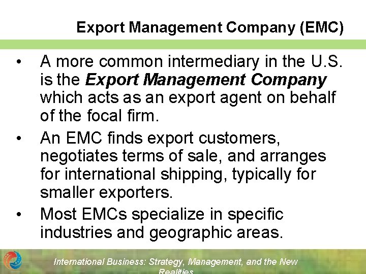 Export Management Company (EMC) • • • A more common intermediary in the U.